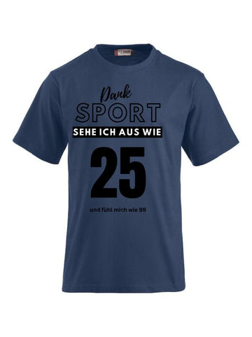 T-Shirts bedrucken mit Spruch - Dank Sport sehe ich aus wie 25