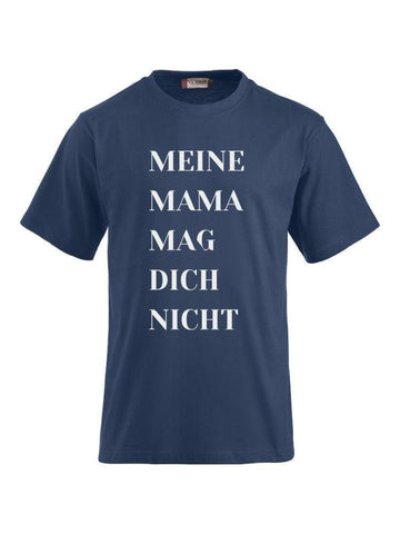 T-Shirts bedrucken mit Spruch - Meine Mama mag dich nicht