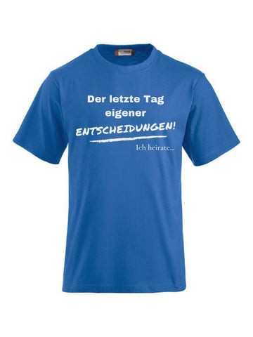T-Shirts bedrucken der letzte Tag eigener entscheidungen ich heirate