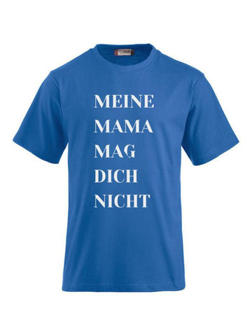T-Shirts bedrucken mit Spruch - Meine Mama mag dich nicht