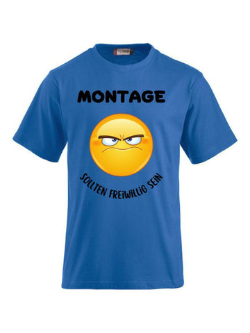 T-Shirts bedrucken mit Spruch - Montage sollen Freiwillilg sein
