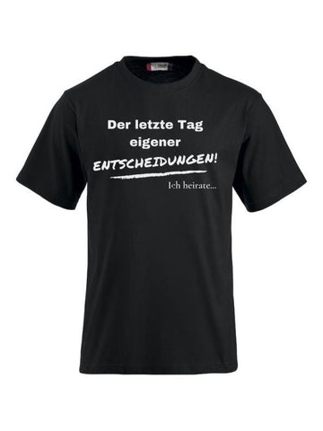 T-Shirts bedrucken der letzte Tag eigener entscheidungen ich heirate