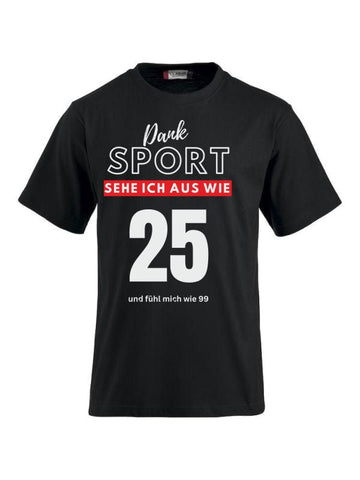 T-Shirts bedrucken mit Spruch - Dank Sport sehe ich aus wie 25