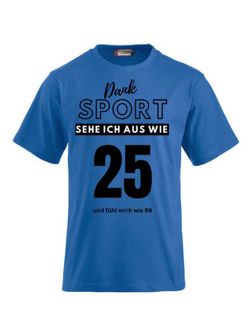 T-Shirts bedrucken mit Spruch - Dank Sport sehe ich aus wie 25