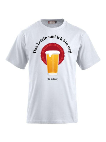 T-Shirts bedrucken mit Spruch - Das Letzte und ich bin weg