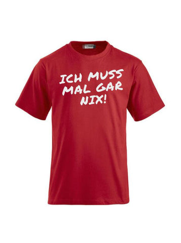 T-Shirts bedrucken mit Spruch - Ich muss mal gar nix!