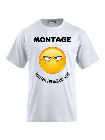 T-Shirts bedrucken mit Spruch - Montage sollen Freiwillilg sein
