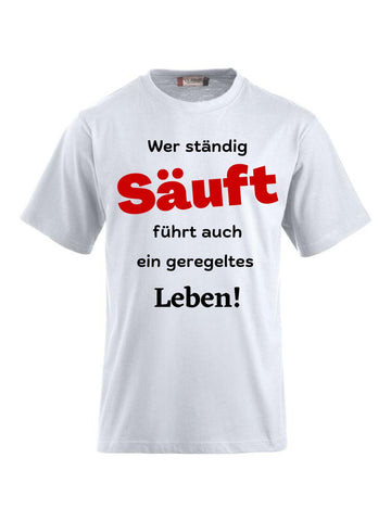 T-Shirts bedrucken mit Spruch - Wer ständig säuft
