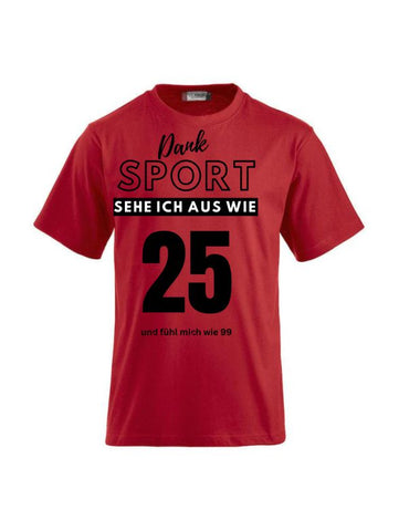 T-Shirts bedrucken mit Spruch - Dank Sport sehe ich aus wie 25
