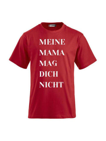 T-Shirts bedrucken mit Spruch - Meine Mama mag dich nicht